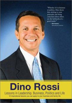 Hardcover Dino Rossi: Lessons in Leadership, Business, Politics and Life Book