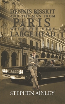 Paperback Dennis Bisskit and The Man From Paris With the Very Large Head Book