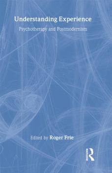 Hardcover Understanding Experience: Psychotherapy and Postmodernism Book