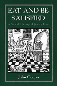 Paperback Eat and Be Satisfied: A Social History of Jewish Food Book