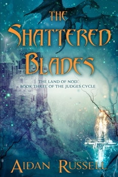 The Shattered Blades - Book #3 of the Judges Cycle