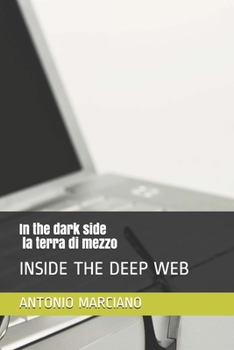 Paperback in the dark side - la terra di mezzo: Inside the Deep Web [Italian] Book