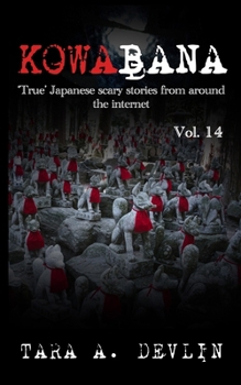 Kowabana: 'True' Japanese scary stories from around the internet: Volume Fourteen