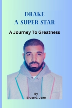 Paperback Drake, A Super Star: A Journey to Greatness Book