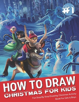 Paperback How To Draw Christmas For Kids: Fun Step By Step Drawing Christmas Activity Book For Girls & Boys Book