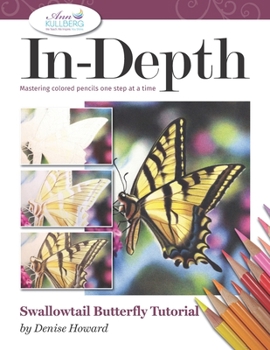 Paperback In-Depth Swallowtail Butterfly Tutorial: Mastering Colored Pencils One Step at a Time Book