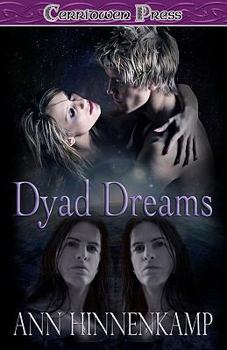 Dyad Dreams - Book #1 of the Dyad Chronicles