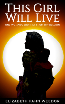 Paperback This Girl Will Live: One Woman's Journey from Oppression Book