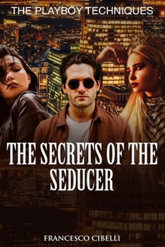 Paperback The Secrets of the Seducer: The Playboy Techniques Book