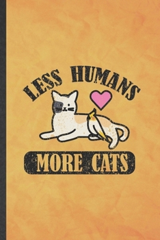 Paperback Less Humans More Cats: Funny Blank Lined Pet Kitten Cat Notebook/ Journal, Graduation Appreciation Gratitude Thank You Souvenir Gag Gift, Sup Book