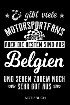 Es gibt viele Motorsportfans aber die besten sind aus Belgien und sehen zudem noch sehr gut aus: A5 Notizbuch | Liniert 120 Seiten | ... | Muttertag | Namenstag (German Edition)