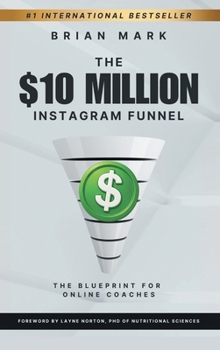 Hardcover The $10 Million Instagram Funnel: The Blueprint for Online Coaches Book
