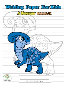 Writing Paper For Kids. A Dinosaur Notebook: Handwriting Practice Paper with Dotted Lined , ABC Kids. A Dinosaur Cover design Parasaurolophus.