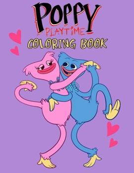 Puppy Playtime Coloring book: 60+ Fun Coloring Pages Featuring Your Favorite Characters Poppy Playtime, Huggy Wuggy, Kissy Missy, Book for Kids, Boys, Girls