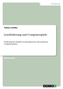Paperback Leseförderung und Computerspiele: Förderung der (basalen) Lesekompetenzen mit narrativen Computerspielen [German] Book