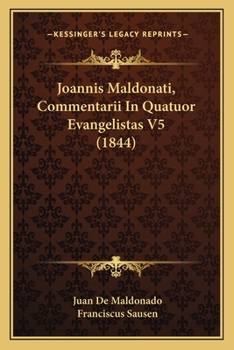 Paperback Joannis Maldonati, Commentarii In Quatuor Evangelistas V5 (1844) [Latin] Book