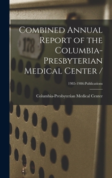Combined Annual Report of the Columbia-Presbyterian Medical Center /; 1985-1986: Publications