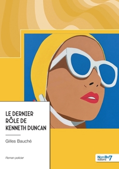 Le dernier rôle de Kenneth Duncan (French Edition)