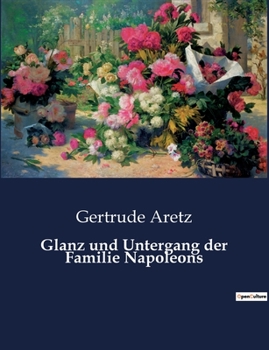 Paperback Glanz und Untergang der Familie Napoleons [German] Book