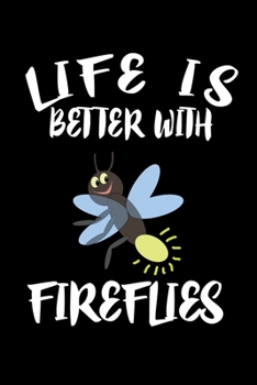 Paperback Life Is Better With Fireflies: Animal Nature Collection Book