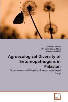 Agroecological Diversity of Entomopathogens in Pakistan: Occurrence and Diversity of Insect associated fungi