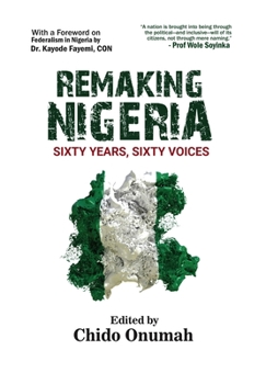 Paperback Remaking Nigeria: Sixty Years, Sixty Voices Book