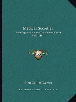 Paperback Medical Societies: Their Organization And The Nature Of Their Work (1881) Book