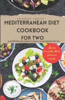 Paperback Mediterranean Diet Cookbook for Two: 20 Nutritious and Perfectly Healthy Eating Recipes for You Book