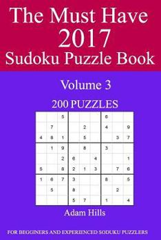 Paperback The Must Have 2017 Sudoku Puzzle Book: 200 Puzzles Volume 3 Book