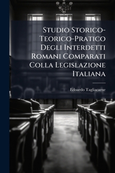 Paperback Studio Storico-Teorico-Pratico Degli Interdetti Romani Comparati Colla Legislazione Italiana [Italian] Book