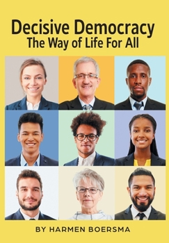 Hardcover Decisive Democracy: The Way of Life For All Book