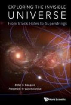 Paperback Exploring the Invisible Universe: From Black Holes to Superstrings Book