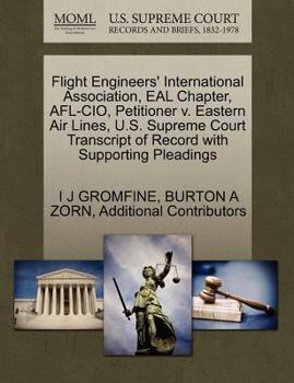 Paperback Flight Engineers' International Association, Eal Chapter, AFL-CIO, Petitioner V. Eastern Air Lines, U.S. Supreme Court Transcript of Record with Suppo Book