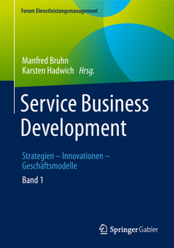 Hardcover Service Business Development: Strategien - Innovationen - Geschäftsmodelle. Band 1 [German] Book