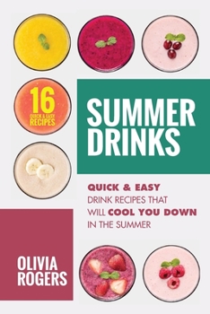 Paperback Summer Drinks (2nd Edition): 16 Quick & Easy Drink Recipes That Will Cool You Down In The Summer Book