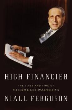 Hardcover High Financier: The Lives and Time of Siegmund Warburg Book