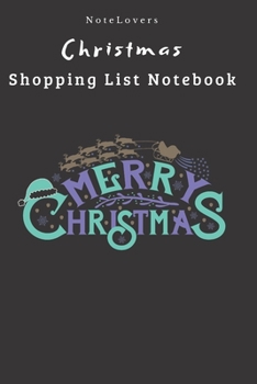 Merry Christmas - Christmas Shopping List Notebook: Shopping List, Holiday Party Organizer, Plan Gifts, Cards & More
