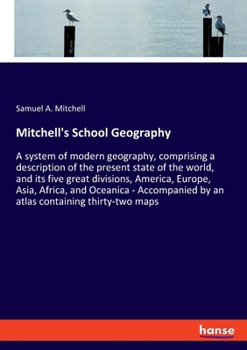 Paperback Mitchell's School Geography: A system of modern geography, comprising a description of the present state of the world, and its five great divisions Book