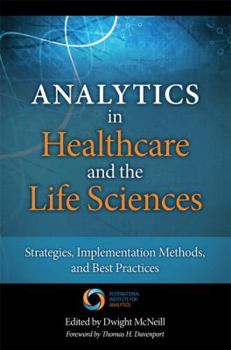 Hardcover Analytics in Healthcare and the Life Sciences: Strategies, Implementation Methods, and Best Practices Book