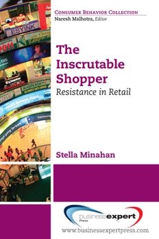 Paperback The Inscrutable Shopper: Consumer Resistance in Retail Book