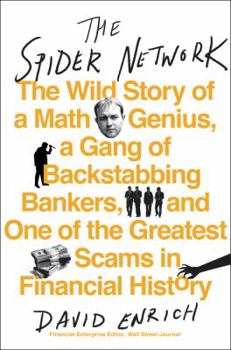 Hardcover The Spider Network: The Wild Story of a Math Genius, a Gang of Backstabbing Bankers, and One of the Greatest Scams in Financial History Book