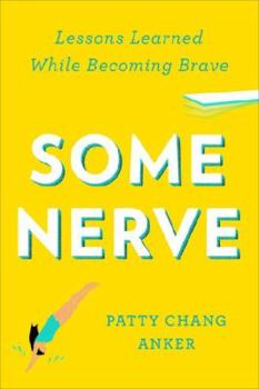 Hardcover Some Nerve: Lessons Learned While Becoming Brave Book