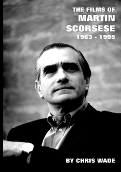The Films of Martin Scorsese: 1963 - 1995