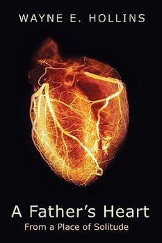 Paperback A Father's Heart: From a Place of Solitude Book