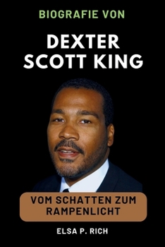 Paperback Biografie von Dexter Scott King: Vom Schatten zum Rampenlicht [German] Book