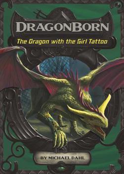 The Dragon with the Girl Tattoo - Book #4 of the Dragonblood