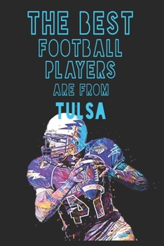 Paperback The Best Football Players are from Tulsa journal: 6*9 Lined Diary Notebook, Journal or Planner and Gift with 120 pages Book