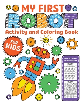 Paperback My first Robot Activity and Coloring Book Educational Worksheets: A Fun Kid Workbook Game For Learning, Coloring, Dot to Dot, Mazes, Word Search and M Book