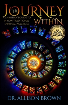 The Journey Within: A Christian’s Guide to 14 Non-traditional Spiritual Practices