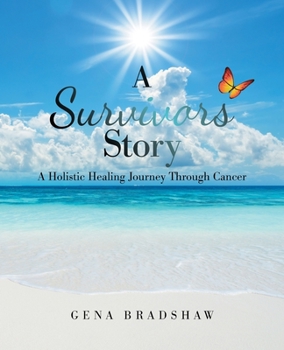 Paperback A Survivors Story: A Holistic Healing Journey Through Cancer Book